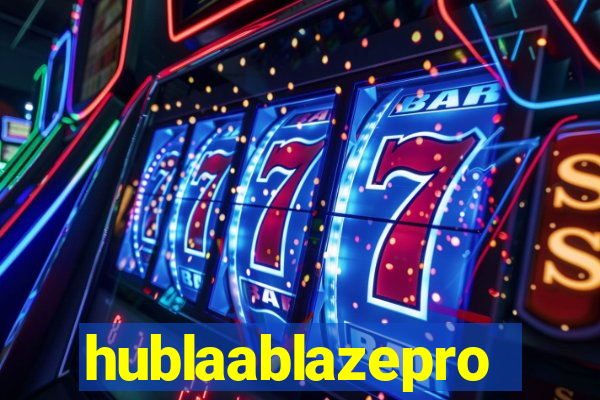 hublaablazepro