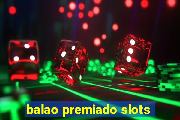 balao premiado slots