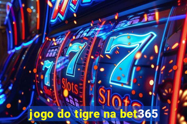 jogo do tigre na bet365