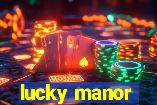 lucky manor