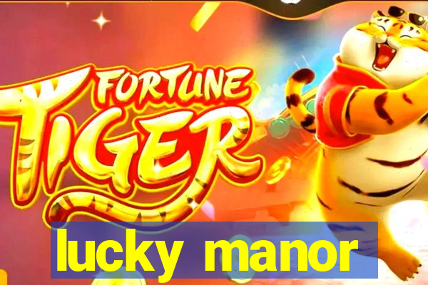 lucky manor