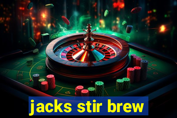 jacks stir brew