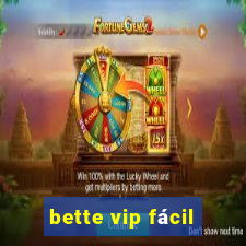 bette vip fácil