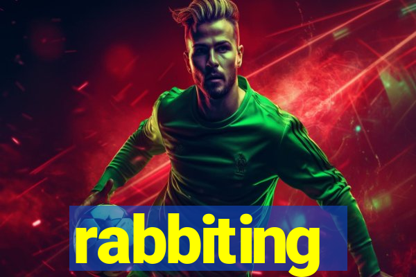 rabbiting