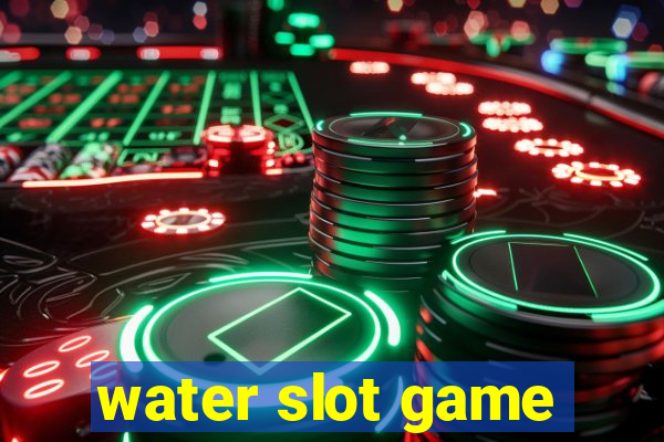 water slot game