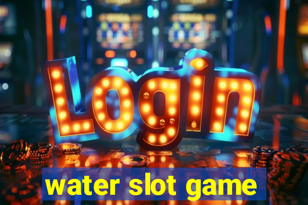 water slot game