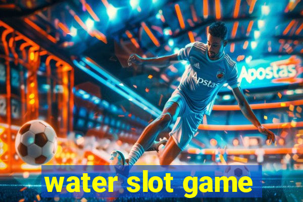 water slot game