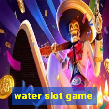 water slot game