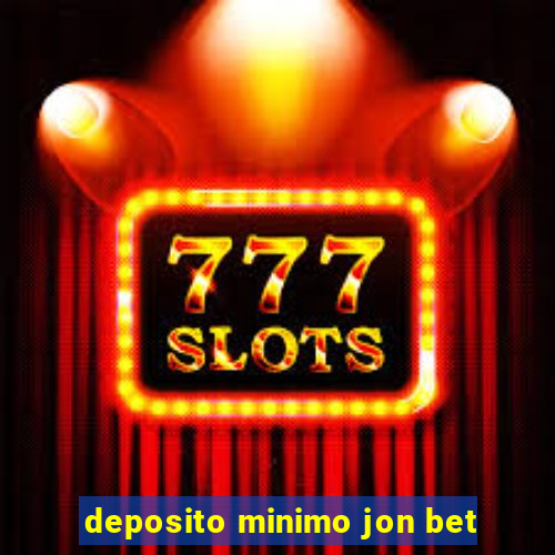 deposito minimo jon bet