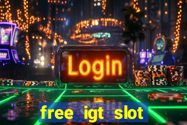 free igt slot games for fun