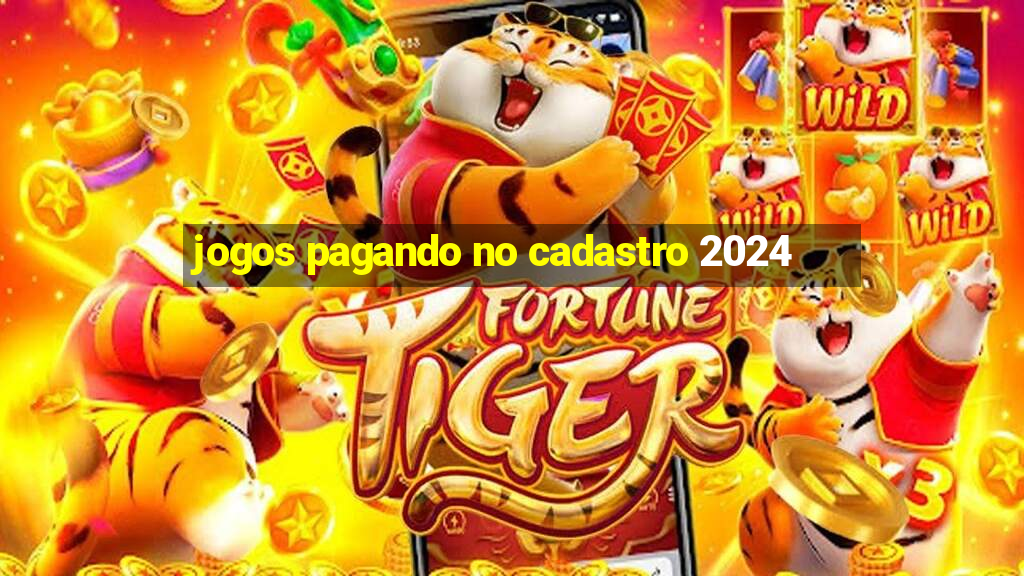 jogos pagando no cadastro 2024