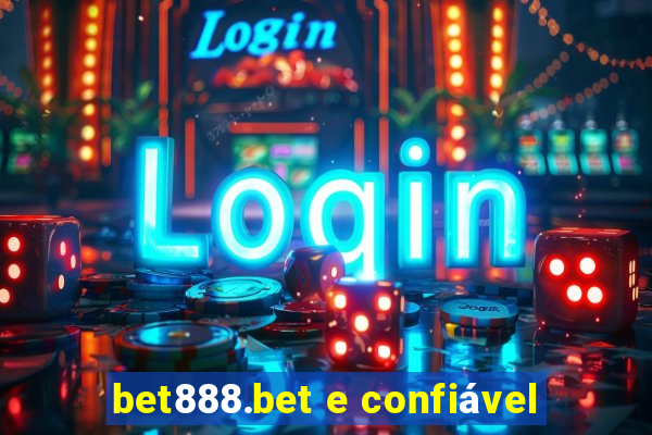 bet888.bet e confiável