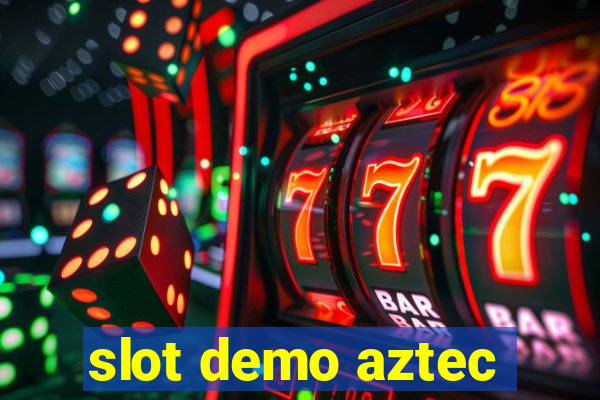 slot demo aztec