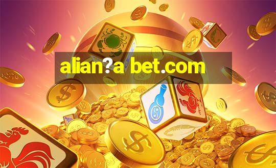 alian?a bet.com