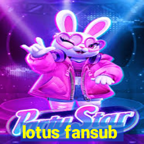 lotus fansub