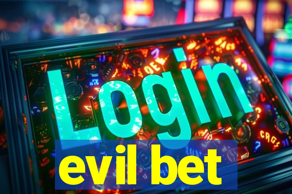 evil bet