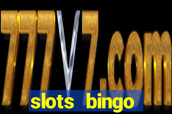 slots  bingo