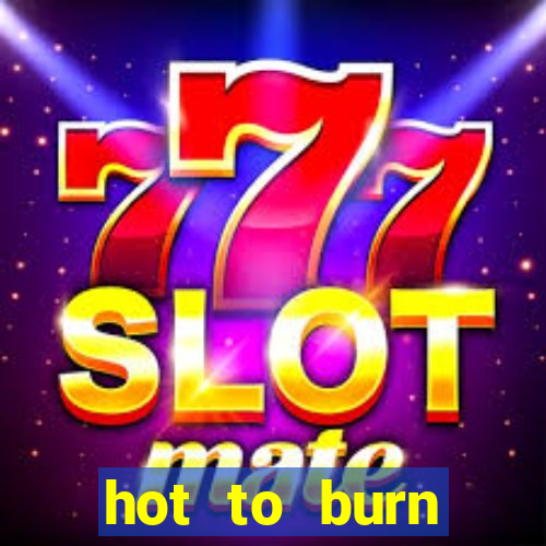 hot to burn extreme slot