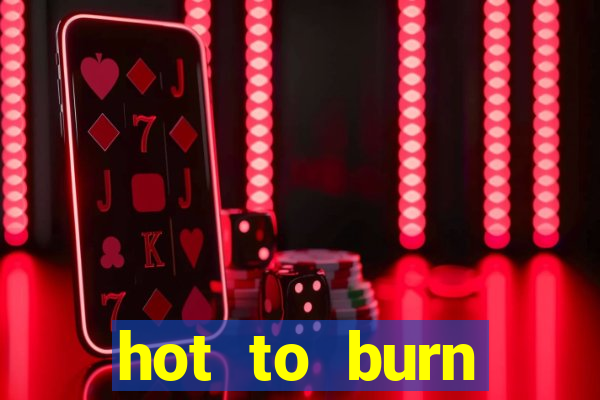 hot to burn extreme slot