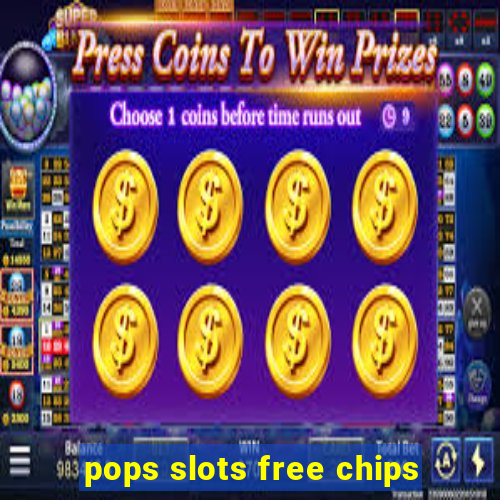 pops slots free chips