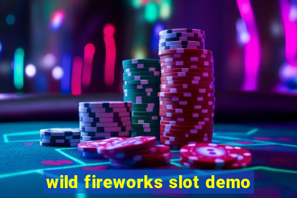 wild fireworks slot demo