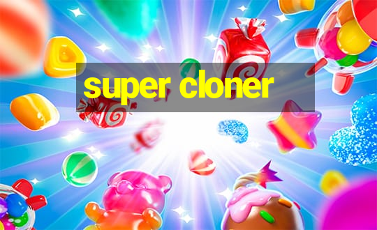 super cloner