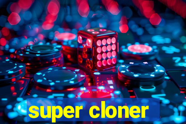 super cloner