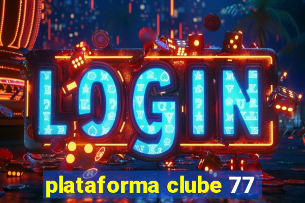 plataforma clube 77