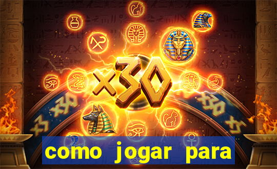 como jogar para ganhar dinheiro no jogo do tigre