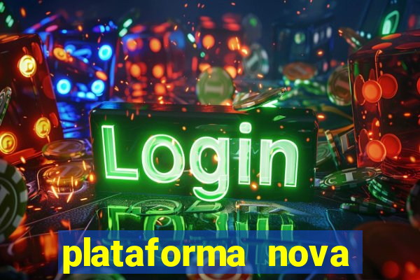 plataforma nova pagando bem