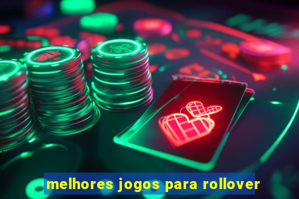 melhores jogos para rollover