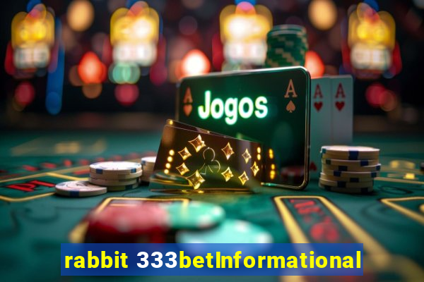 rabbit 333betInformational