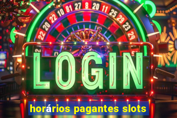 horários pagantes slots