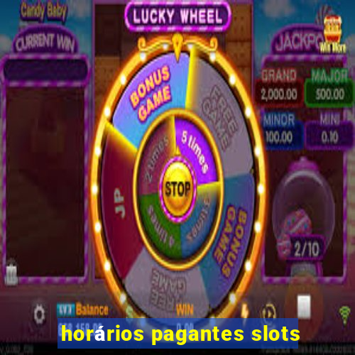 horários pagantes slots