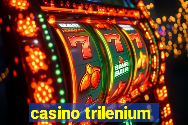 casino trilenium