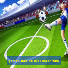 games casino slot machines