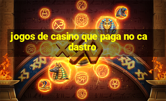 jogos de casino que paga no cadastro