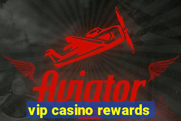 vip casino rewards