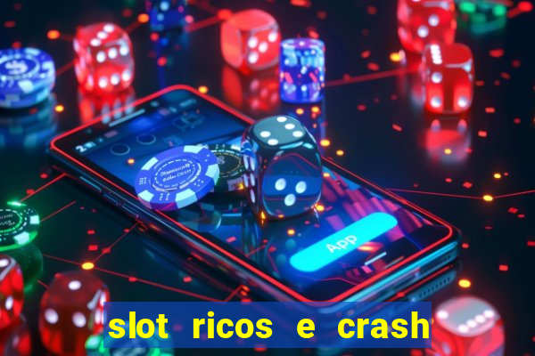 slot ricos e crash é confiável