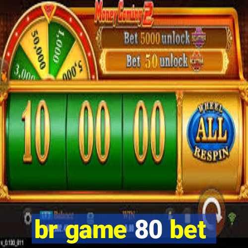 br game 80 bet