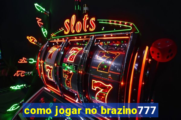 como jogar no brazino777