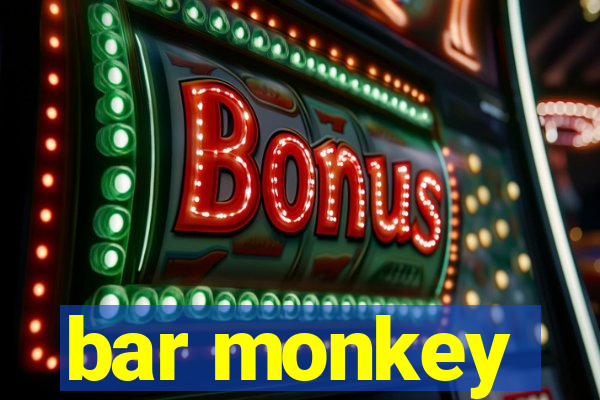 bar monkey