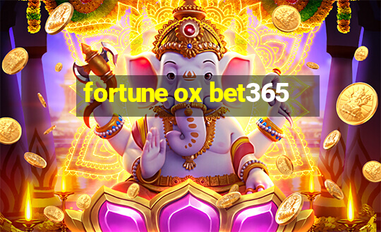 fortune ox bet365