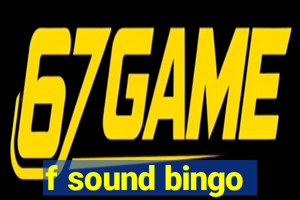 f sound bingo