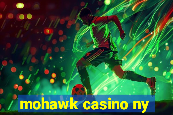 mohawk casino ny