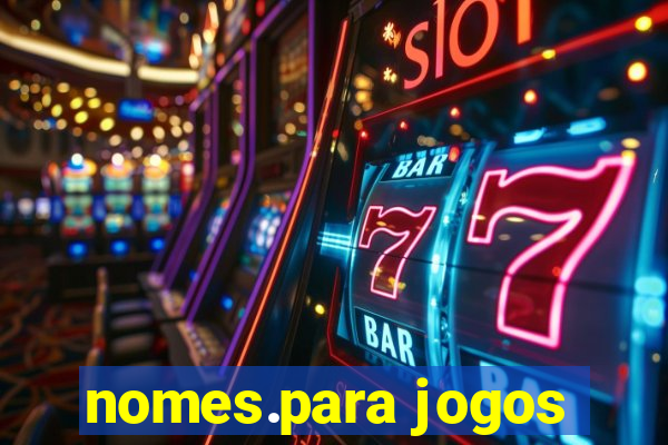 nomes.para jogos