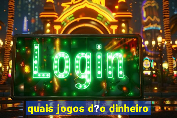 quais jogos d?o dinheiro