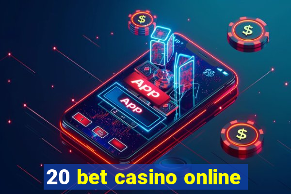 20 bet casino online