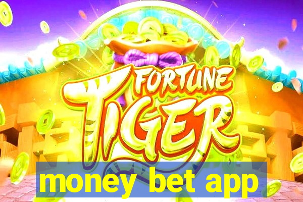 money bet app