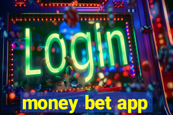 money bet app